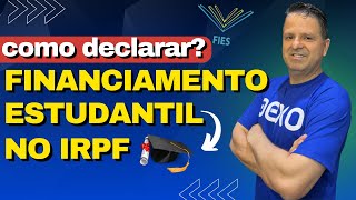 COMO DECLARAR FINANCIAMENTO ESTUDANTIL NO IRPF  FIES NA DECLARAÃ‡ÃƒO DE IMPOSTO DE RENDA [upl. by Akselav]