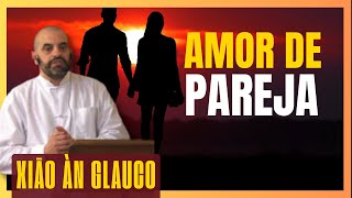 EL VERDADERO AMOR DE PAREJA 👩‍❤️‍💋‍👨 Xiāo àn 消 暗 Glauco  Aprende a Manifiestar el Amor en Tu Vida [upl. by Hales]