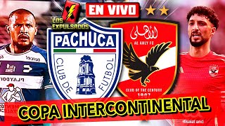 🔴 PACHUCA vs AL AHLY  RELATO EN VIVO  COPA INTERCONTINENTAL 2024  Los Expulsados [upl. by Thalia883]