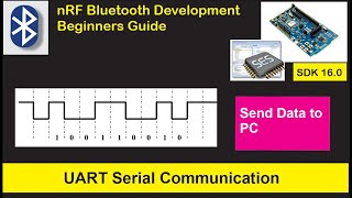 nRF5 SDK  Tutorial for Beginners Pt 10  UART Serial communication [upl. by Felecia]