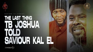 Hear❗The Last Thing TB Joshua Said To Saviour Kal EL [upl. by Niwre]