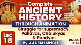 Complete History Through Animation  Lec 18  Struggle for Supremacy Pallavas Chalukyas amp Pandyas [upl. by Suivatal]