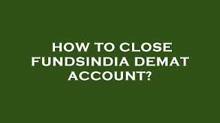 How to close fundsindia demat account [upl. by Merralee]