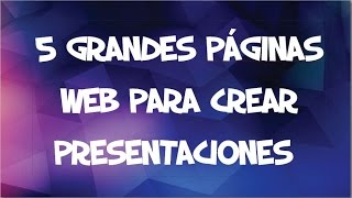 5 Grandes páginas web para crear presentaciones gratis [upl. by Euqor688]