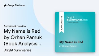 My Name is Red by Orhan Pamuk Book Analysis… by Bright Summaries · Audiobook preview [upl. by Halyhs]