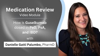 Medication Review Video Module  How is Guselkumab dosed in PsO PsA and IBD [upl. by Gnivri]