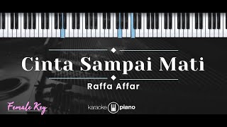 Cinta Sampai Mati – Raffa Affar KARAOKE PIANO  FEMALE KEY [upl. by Riamo]