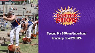 Second Div 300mm Underhand Handicap final 230324  March 23  2024 [upl. by Namaan78]