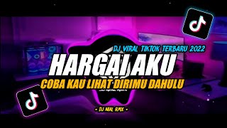 DJ Hargai Aku Remix Viral TikTok Terbaru 2022 Full Bass Coba Kau Lihat Dirimu Dahulu [upl. by Ylrebmyk655]