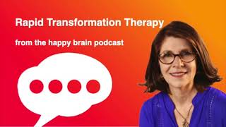 Rapid Transformation Therapy from The Happy Brain Podcast [upl. by Aisetra]