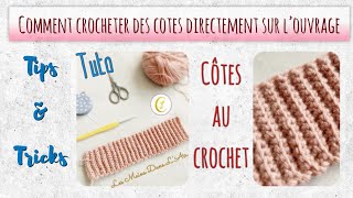 TipsAndTricks  TUTO Comment Crocheter des côtes directement sur l’ouvrage [upl. by Wilterdink]