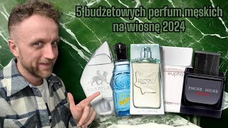 5 BUDŻETOWYCH PERFUM MĘSKICH NA WIOSNĘ 2024 [upl. by Ameerahs276]