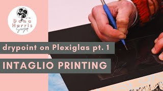 Intaglio Printmaking with Plexiglas Tutorial Part 1 [upl. by Li]