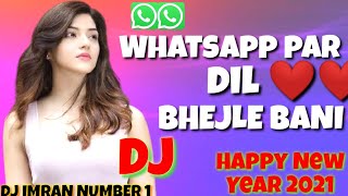 WhatsApp par dil bhejale Bani dekh liha dear  Naya saal ka dj song  Happy New year song  Dj imran [upl. by Ylahtan]