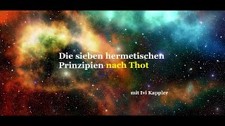 🏵 Die sieben hermetischen Prinzipien  Gesetze 💫 [upl. by Lichtenfeld]