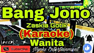 BANG JONO  Zaskia Gotik KARAOKE Dj House Remix  Nada Wanita ADO Minor [upl. by Sumer]