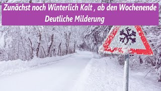 Zunächst noch Winterlich Kalt  ab dem Wochenende deutliche Milderung [upl. by Mcgurn]