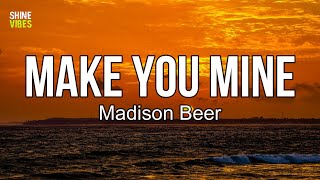 Madison Beer  Make You Mine lyrics  III Wanna feel feel feel [upl. by Ettore332]