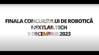 FINALA CONCURSULUI DE ROBOTICĂ NEXTLABTECH EDIȚIA 2023 [upl. by Nnylram993]