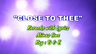 CLOSE TO THEE  Karaoke Key  D [upl. by Steven]