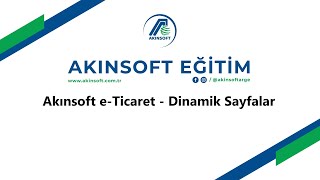 AKINSOFT eTicaret Dinamik Sayfa Oluşturma İşlemleri [upl. by Eidnew]