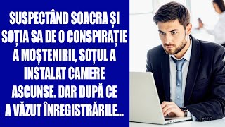 Suspectând soacra și soția sa de o conspirație a moșteniriisoțul a instalat camere ascunseDar după [upl. by Ddene514]