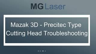 Mazak 3D  Precitec Type Cutting Head Troubleshooting [upl. by Scully]