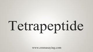 How To Say Tetrapeptide [upl. by Kevyn]