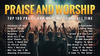 Best Praise And Worship Songs  Top 100 Praise And Worship Songs All Time  Goodness Of God 145 [upl. by Otsedom321]