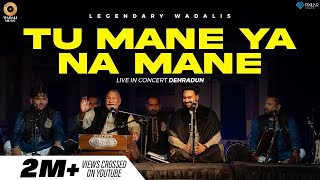 Tu Mane Ya Na Mane  Live  Ustad Puran Chand Wadali Ji amp Lakhwinder Wadali  Virasat  Dehradun [upl. by Nossila]