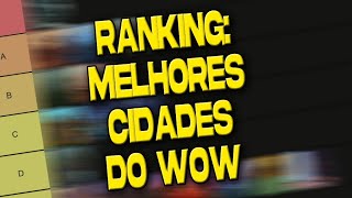 RANKING AS MELHORES CIDADES DO WOW [upl. by Wobniar]