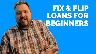 Fix and Flip Loans For Beginners [upl. by Addam]