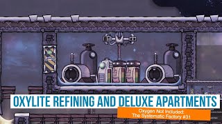 Oxylite Refining and Deluxe Apartments  32  Oxygen Not Included  Oceania Cluster [upl. by Gerry]