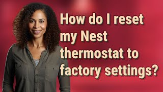 How do I reset my Nest thermostat to factory settings [upl. by Nojed]