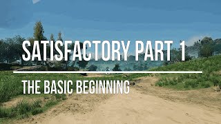 Satisfactory  Update 8  The Basic Beginning  Part 1 [upl. by Elyrrad]