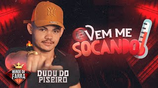 DUDU DO PISEIRO 2024  VEM ME SOCANDO  MÚSICA NOVA [upl. by Camus]