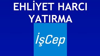 İşcep Ehliyet Harcı Yatırma Nasıl Yapılır [upl. by Petras]