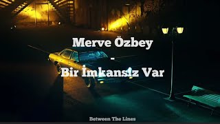 Merve Özbey  Bir İmkansız Var Lyrics [upl. by Plath968]