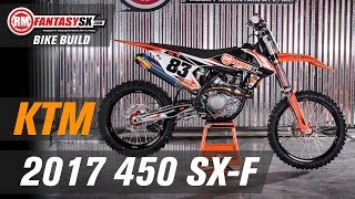 2017 KTM 450 SXF RMFantasySX Bike Build [upl. by Adnak880]