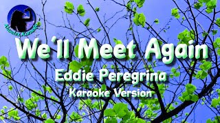 Well Meet Again  Eddie Peregrina Karaoke Version [upl. by Edijabab]