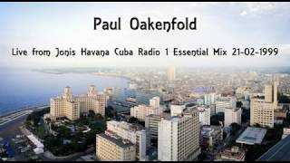 Paul Oakenfold  Live from Jonis Havana Cuba Radio 1 Essential Mix 21021999 HQ Full 2 Hour Mix [upl. by Refiffej680]