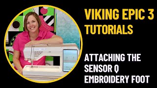 Husqvarna Viking Designer Epic 3 How to Attach the Sensor Q Embroidery Foot [upl. by Oiludbo]