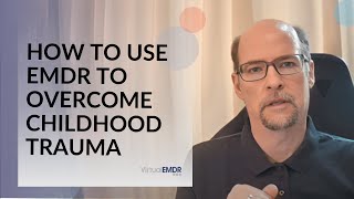 How to Use EMDR to Overcome Childhood Trauma [upl. by Jolene28]