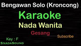 BENGAWAN SOLOKroncongGesangKARAOKE NADA WANITA​⁠ FemaleCewekPerempuanUcokkuYasir [upl. by Pasol691]