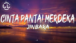 Jinbara  Cinta Pantai Merdeka Lyrics [upl. by Auburn]