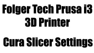 Folger Tech Prusa i3 3D Printer Slicer Settings [upl. by Hetty]