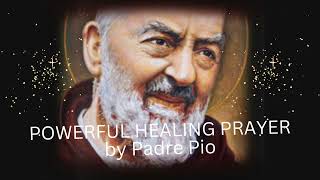 POWERFUL HEALING PRAYER BY SAINT PADRE PIO [upl. by Ayanahs]