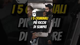 I 5 CRIMINALI PIÙ RICCHI DI SEMPRE💰 [upl. by Neehcas]