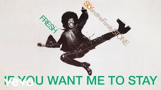 Sly amp The Family Stone  If You Want Me To Stay Audio [upl. by Ennayhs343]