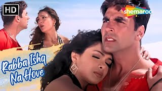 Rabba Ishq Na Hove  Akshay Kumar Lara Priyanka  Alka Yagnik Sad Songs  Andaaz Hit Love Songs [upl. by Critta673]